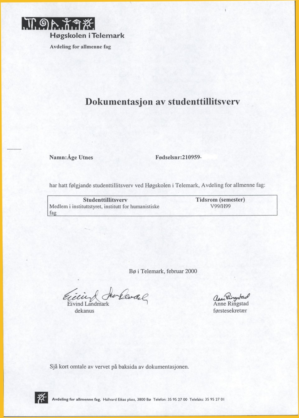 Studentrepresentant i styret, Institutt for humanistiske fag, H&oslash;gskolen i Telemark, 1999