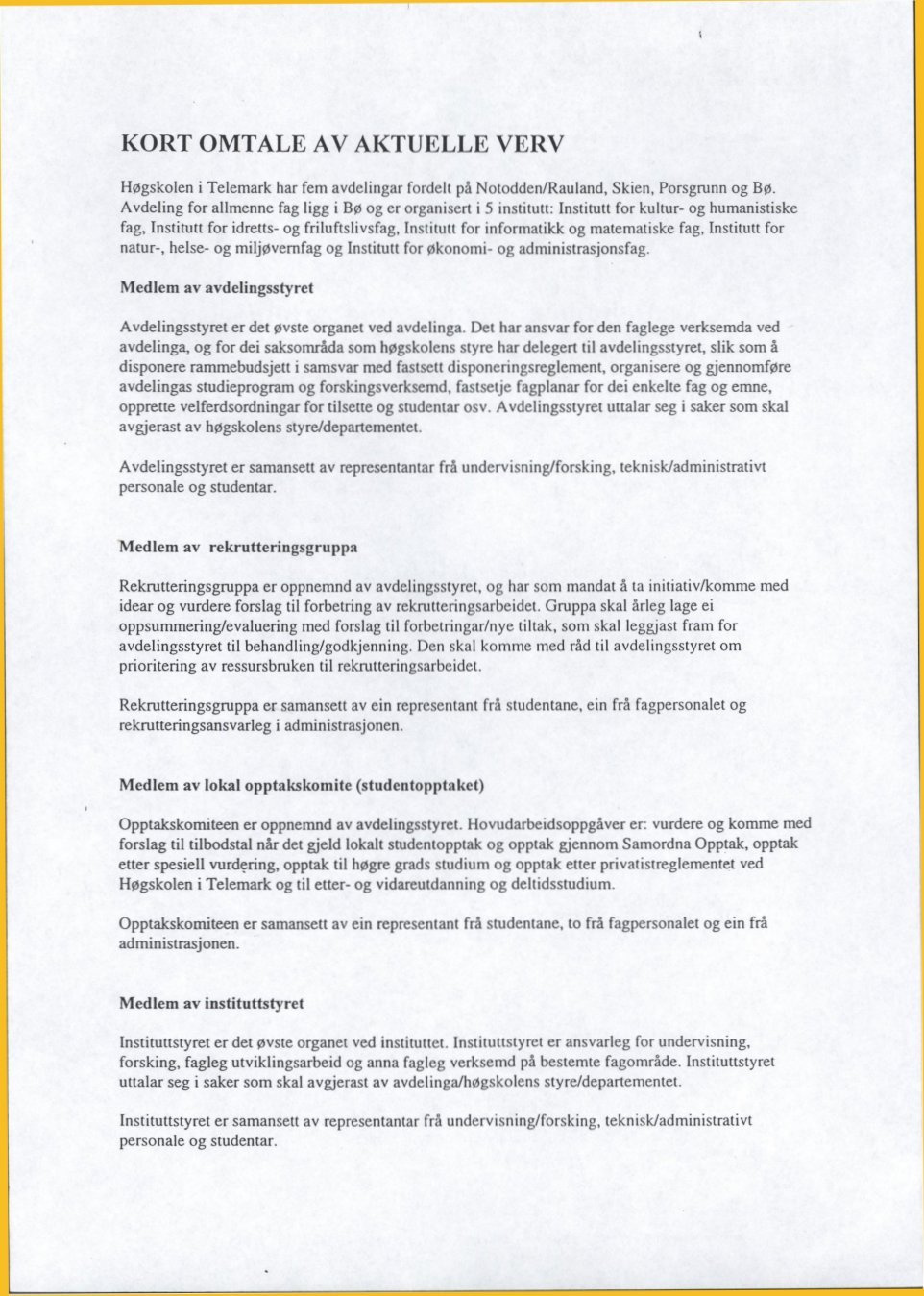 Om vervet som studentrepresentant i styret, Institutt for humanistiske fag, H&oslash;gskolen i Telemark, 1999